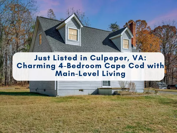 Just Listed in Culpeper, VA: Charming 4-Bedroom Cape Cod with Modern Upgrades and Main-Level Living