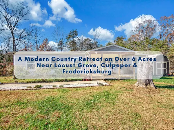 A Modern Country Retreat on Over 6 Acres Near Locust Grove, Culpeper & Fredericksburg