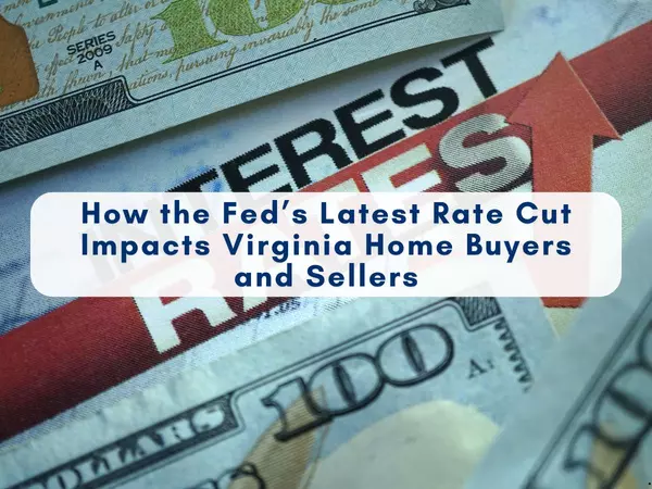 How the Fed’s Latest Rate Cut Impacts Virginia Home Buyers and Sellers | Real Estate Market Update