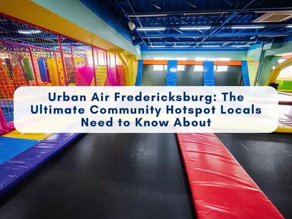 Urban Air Fredericksburg: The Ultimate Community Hotspot Locals Need to Know About