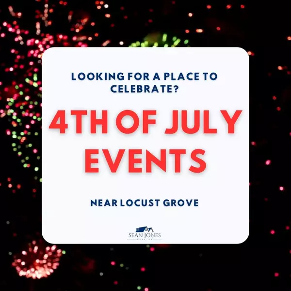 4th of July Events Near Locust Grove, VA: Where to Watch Fireworks, Enjoy Family Fun, and Celebrate