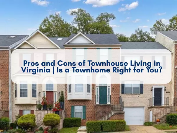 Pros and Cons of Townhouse Living in Virginia | Is a Townhome Right for You?