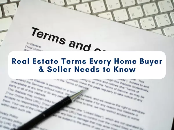 Real Estate Terms Every Home Buyer & Seller Needs to Know