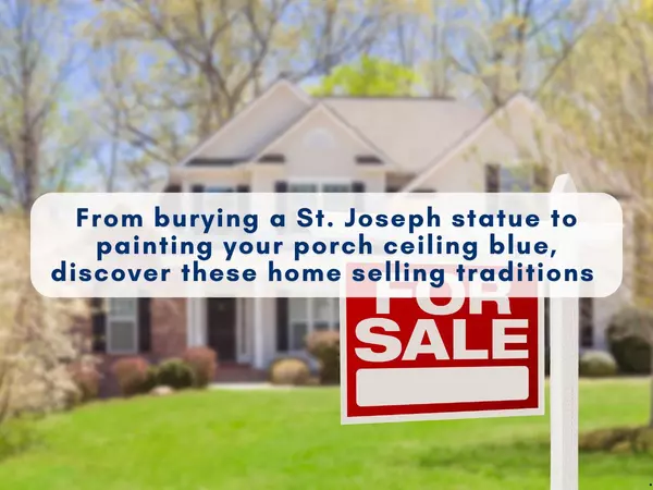 From burying a St. Joseph statue to painting your porch ceiling blue, discover the home selling traditions behind these rituals