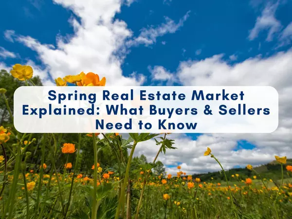 Spring Real Estate Market Explained: What Buyers & Sellers Need to Know,Sean Jones