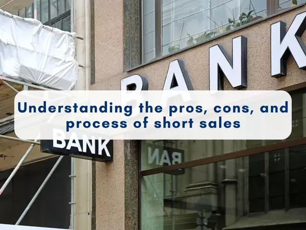 Understanding the pros, cons, and process of short sales — and how to navigate them without costly mistakes.,Sean Jones
