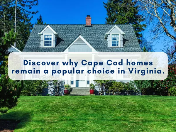 Discover why Cape Cod homes remain a popular choice in Virginia.