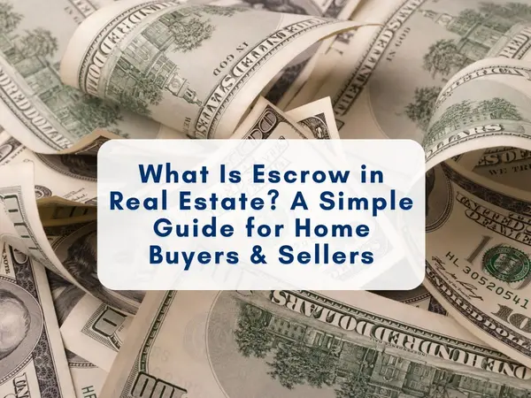 What Is Escrow in Real Estate? A Simple Guide for Home Buyers & Sellers,Sean Jones