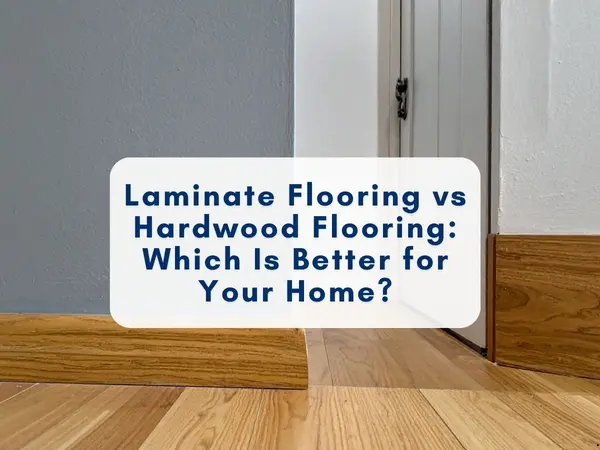 Laminate vs Hardwood Flooring: Pros, Cons & Best Choice for Your Home