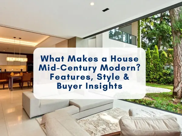 What Makes a House Mid-Century Modern? Features, Style & Buyer Insights