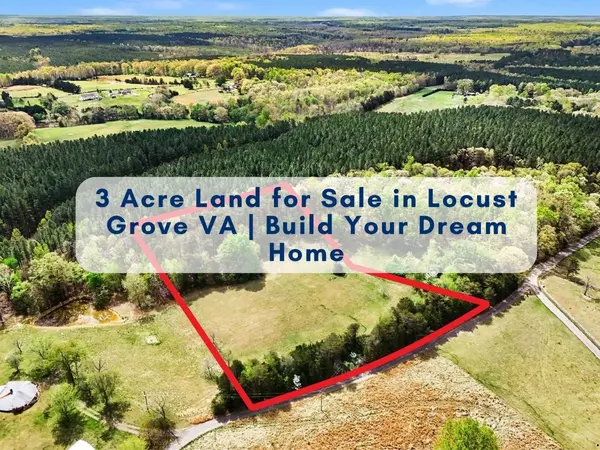 feature image of 3 Acre Land for Sale in Locust Grove VA | Build Your Dream Home