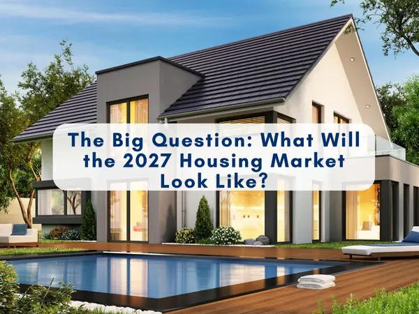 feature image of Will 2027 Be a Buyer’s or Seller’s Market? | 2027 Housing Market Predictions