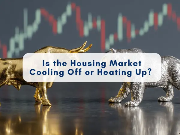 feature image of Is the Housing Market Cooling Off or Heating Up? Signs Home Buyers and Sellers Should Watch