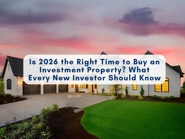 Is 2026 the Right Time to Buy an Investment Property? What Every New Investor Should Know