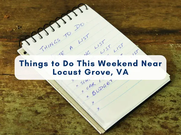 Looking for things to do this weekend near Locust Grove, VA? Discover local events, farmers markets, Lake Anna activities and more for Aug. 22–23.