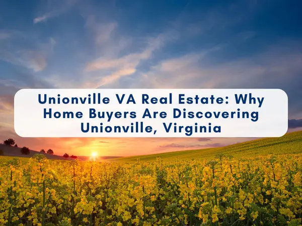 Unionville VA Real Estate: Why Home Buyers Are Discovering Unionville, Virginia