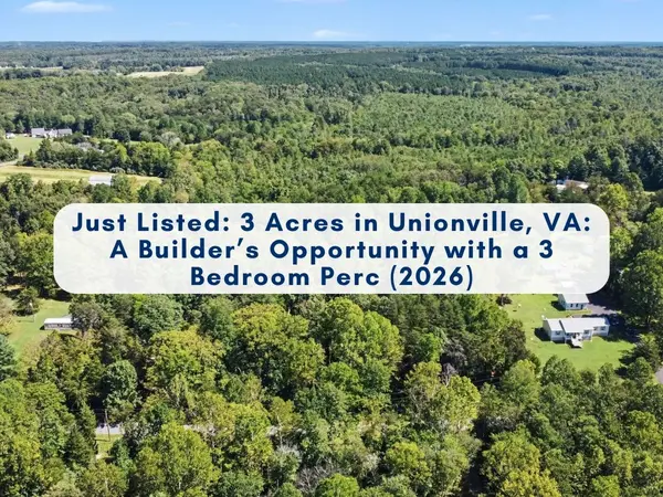 feature image of Just Listed: 3 Acres in Unionville, VA: A Builder’s Opportunity Near Locust Grove and Orange by Sean Jones