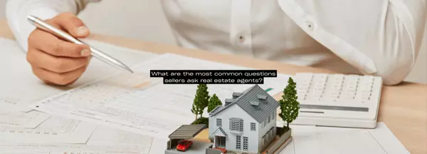 What are the most common questions sellers ask real estate agents?