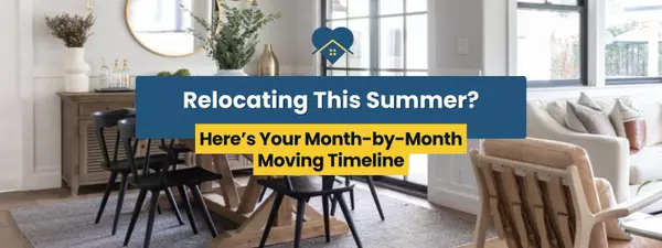 feature image of Relocating This Summer? Here’s Your Month-by-Month Moving Timeline