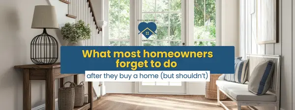 feature image of What Most Homeowners Forget to Do After They Buy a Home (But Shouldn’t)