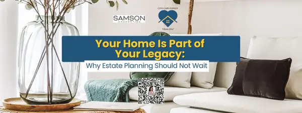 Your Home Is Part of Your Legacy: Why Estate Planning Should Not Wait