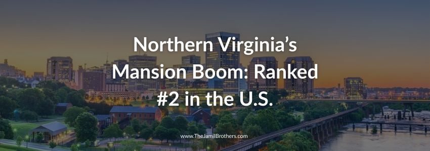 Northern Virginia&rsquo;s Mansion Boom: Ranked #2 in the U.S.