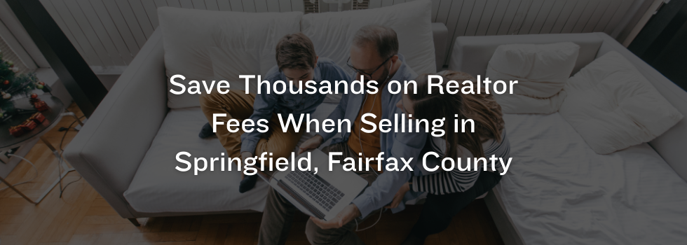 Springfield VA home sold with savings on realtor commissions through 1.5% full-service listing program