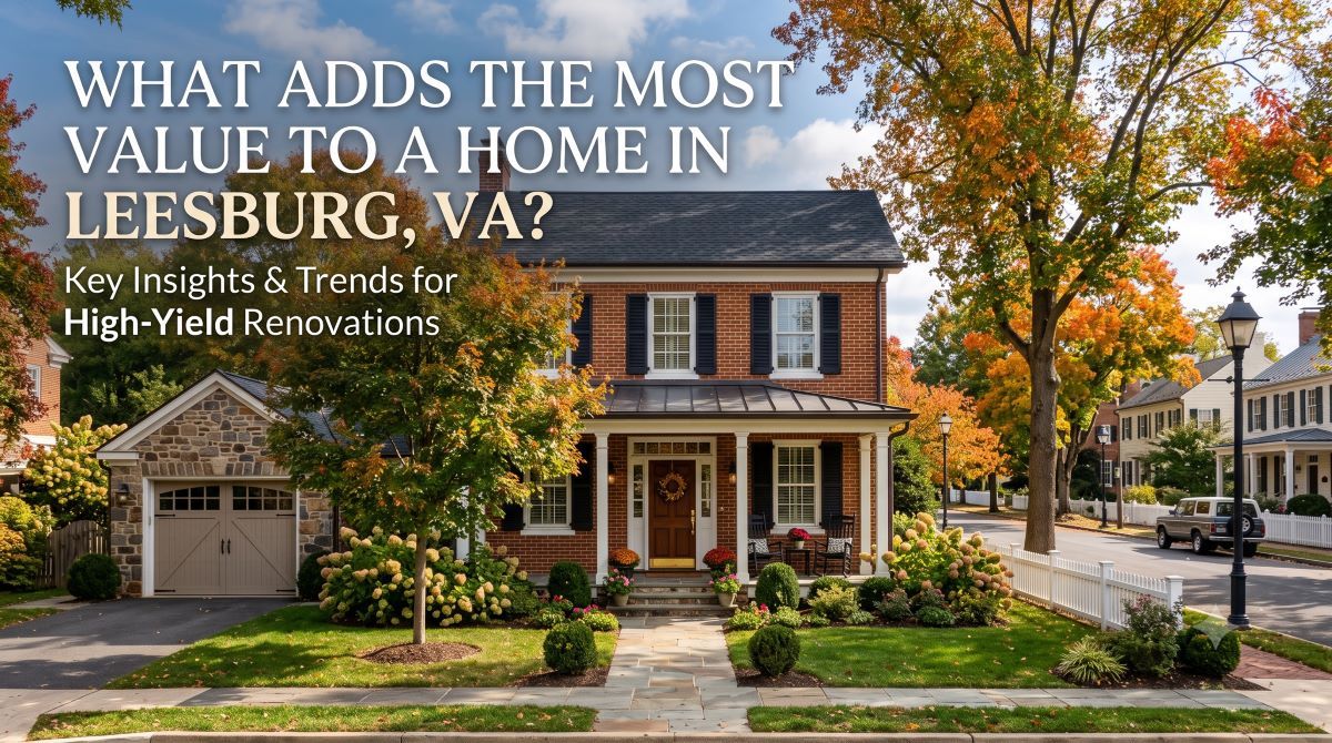 What Adds the Most Value to a Home in Leesburg