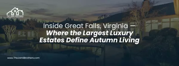 Inside Great Falls, Virginia — Where the Largest Luxury Estates Define Autumn Living