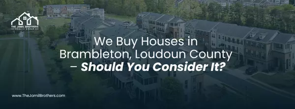We Buy Houses in Brambleton, Loudoun County – Should You Consider It?