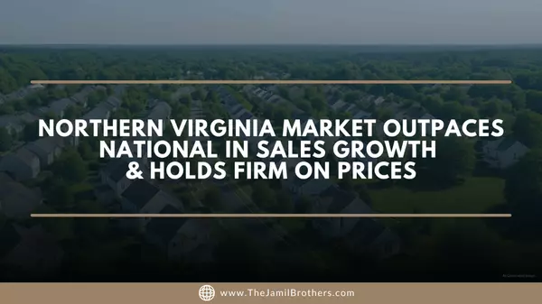 Northern Virginia Market Outpaces National in Sales Growth & Holds Firm on Prices