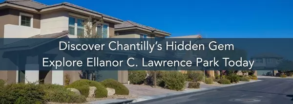 Ellanor C. Lawrence Park in Chantilly: A Hidden Historic Gem in Your Backyard