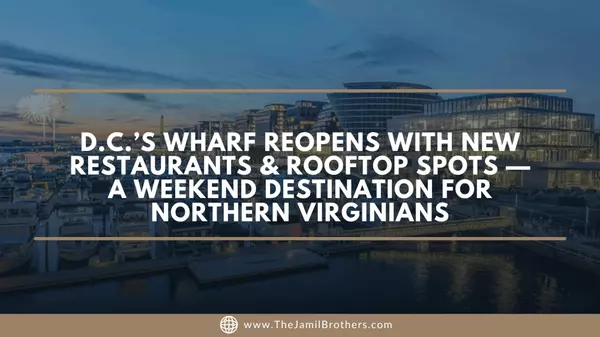 D.C.’s Wharf Reopens with New Restaurants & Rooftop Spots — A Weekend Destination for Northern Virginians