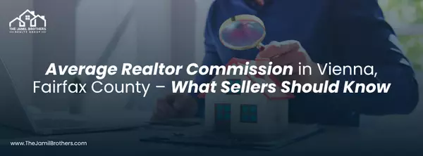Average Realtor Commission in Vienna, Fairfax County – What Sellers Should Know