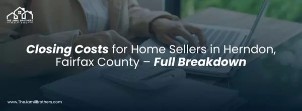 Closing Costs for Home Sellers in Herndon, Fairfax County – Full Breakdown