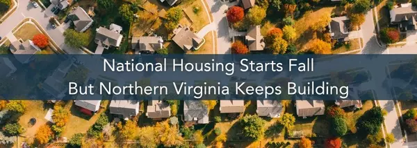 U.S. Single-Family Housing Starts Fall in August — But Northern Virginia Builds Continue