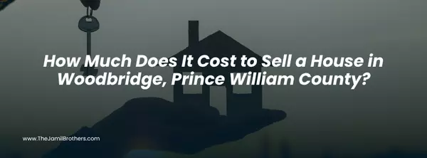 How Much Does It Cost to Sell a House in Woodbridge, Prince William County?