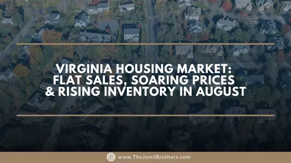 Virginia Housing Market: Flat Sales, Soaring Prices & Rising Inventory in August