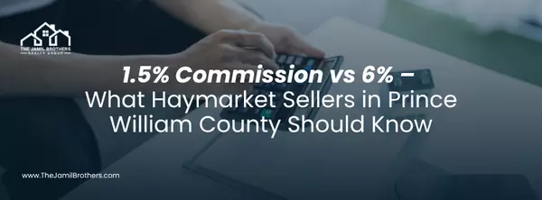1.5% Commission vs 6% –  What Haymarket Sellers in Prince William County Should Know