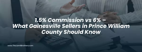1.5% Commission vs 6% – What Gainesville Sellers in Prince William County Should Know