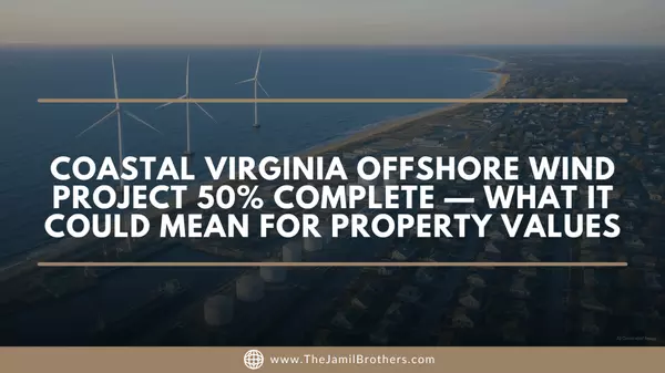 Coastal Virginia Offshore Wind Project 50% Complete — What It Could Mean for Property Values