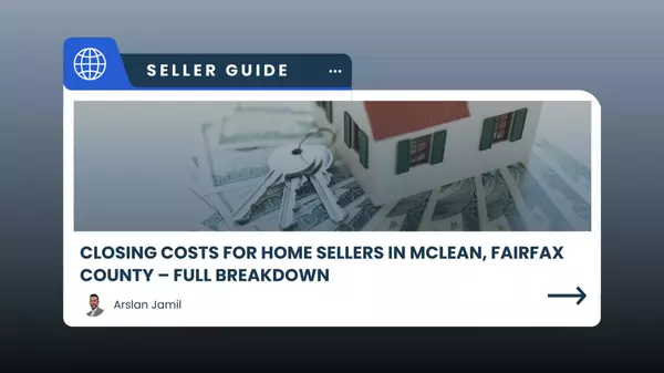 Closing Costs for Home Sellers in McLean, Fairfax County – Full BreakdownClosing Costs for Home Sellers in McLean, Fairfax County – Full BreakdownClosing Costs for Home Sellers in McLean, Fairfax Coun