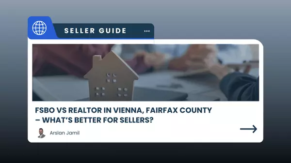 FSBO vs Realtor in Vienna, Fairfax County – What’s Better for Sellers?