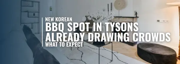 New Korean BBQ Spot in Tysons Already Drawing Crowds — What to Expect,Saad Jamil