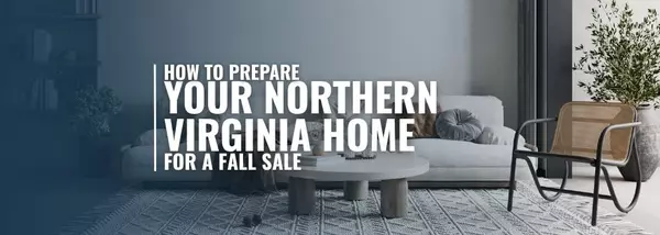 How to Prepare Your Northern Virginia Home for a Fall Sale