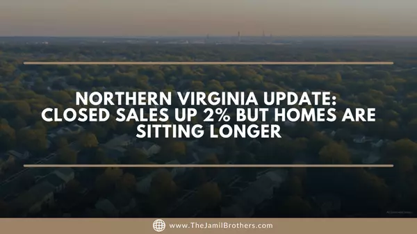 Northern Virginia Update: Closed Sales Up 2% but Homes Are Sitting Longer