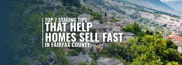 Top 7 Staging Tips That Help Homes Sell Fast in Fairfax County