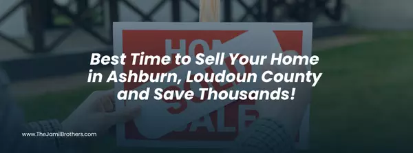 Best Time to Sell Your Home in Ashburn, Loudoun County