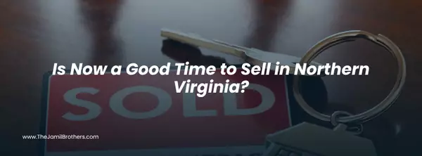 Is Now a Good Time to Sell in Northern Virginia?