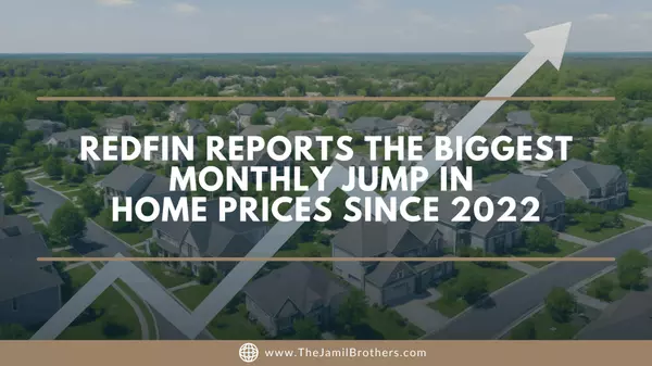 Redfin Reports the Biggest Monthly Jump in Home Prices Since 2022,Saad Jamil